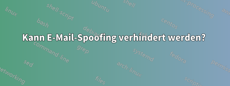 Kann E-Mail-Spoofing verhindert werden?