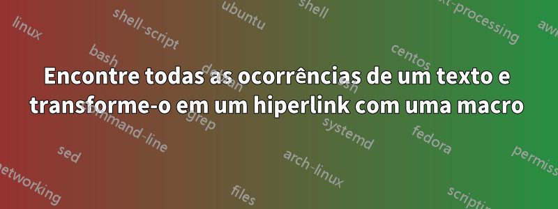 Encontre todas as ocorrências de um texto e transforme-o em um hiperlink com uma macro