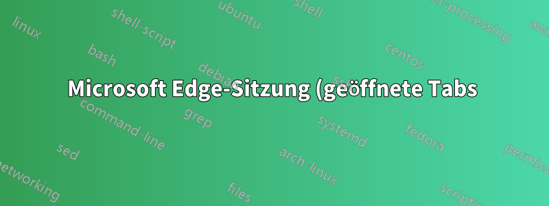 Microsoft Edge-Sitzung (geöffnete Tabs) nach Windows-Update verloren