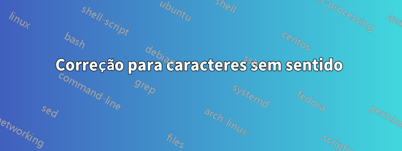 Correção para caracteres sem sentido