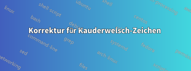 Korrektur für Kauderwelsch-Zeichen