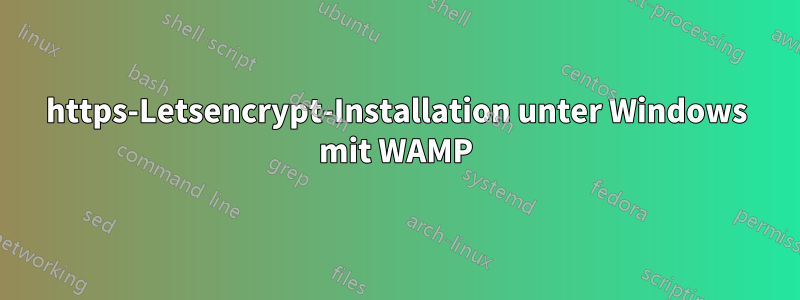 https-Letsencrypt-Installation unter Windows mit WAMP