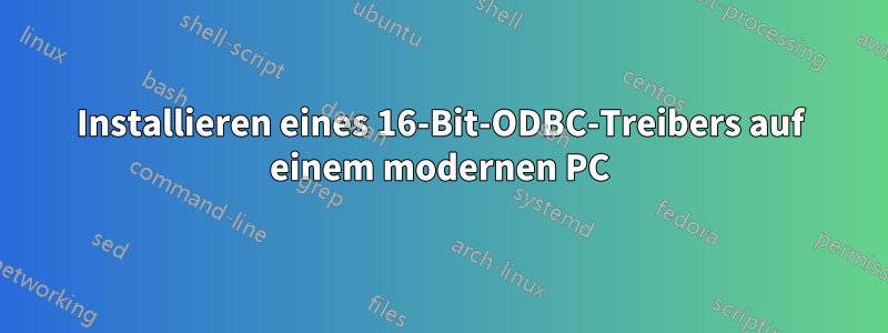 Installieren eines 16-Bit-ODBC-Treibers auf einem modernen PC