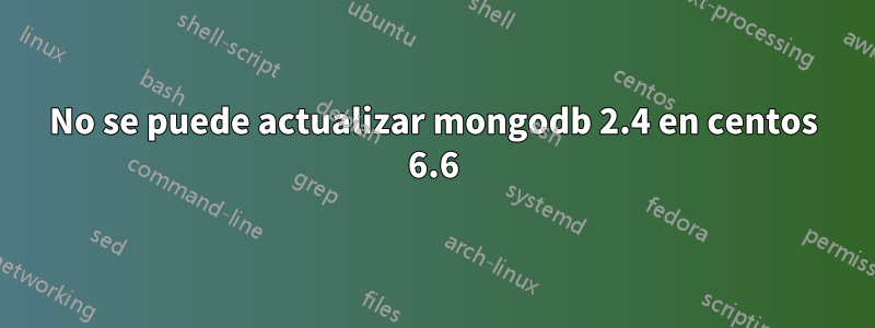 No se puede actualizar mongodb 2.4 en centos 6.6