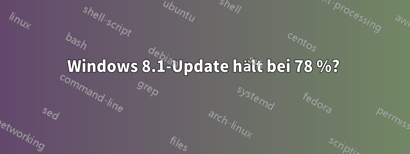 Windows 8.1-Update hält bei 78 %?