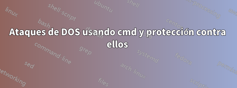 Ataques de DOS usando cmd y protección contra ellos