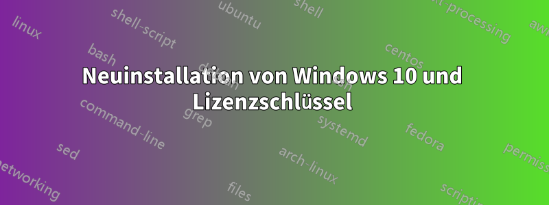 Neuinstallation von Windows 10 und Lizenzschlüssel