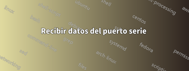 Recibir datos del puerto serie