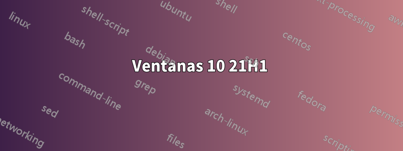 Ventanas 10 21H1