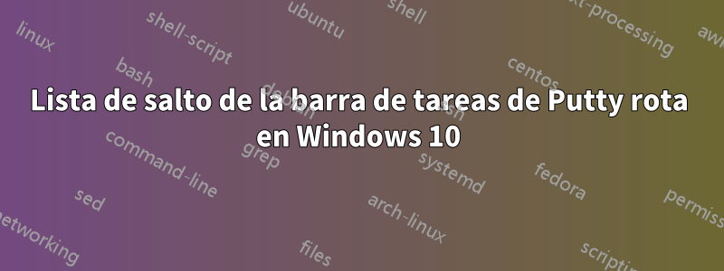 Lista de salto de la barra de tareas de Putty rota en Windows 10