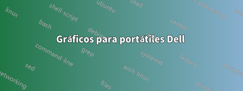 Gráficos para portátiles Dell