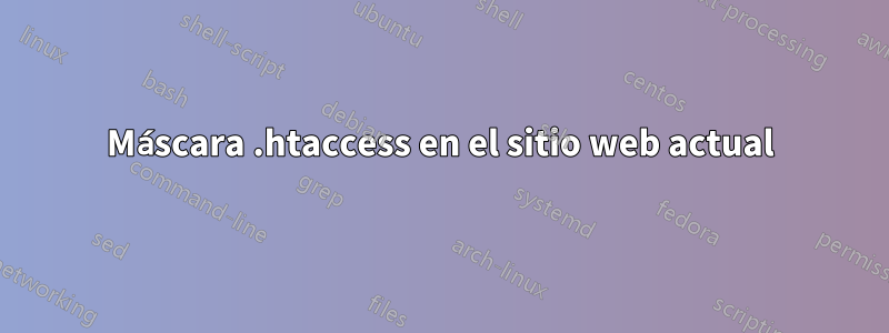 Máscara .htaccess en el sitio web actual