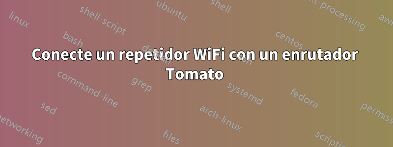 Conecte un repetidor WiFi con un enrutador Tomato