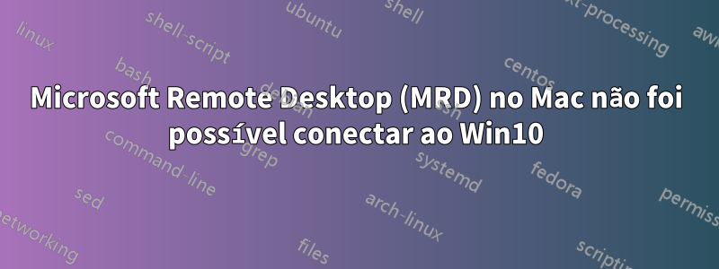 Microsoft Remote Desktop (MRD) no Mac não foi possível conectar ao Win10