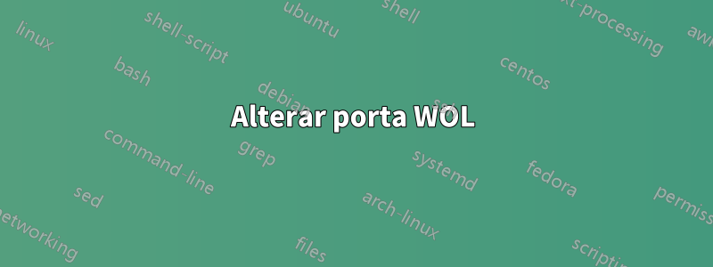 Alterar porta WOL