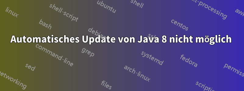 Automatisches Update von Java 8 nicht möglich