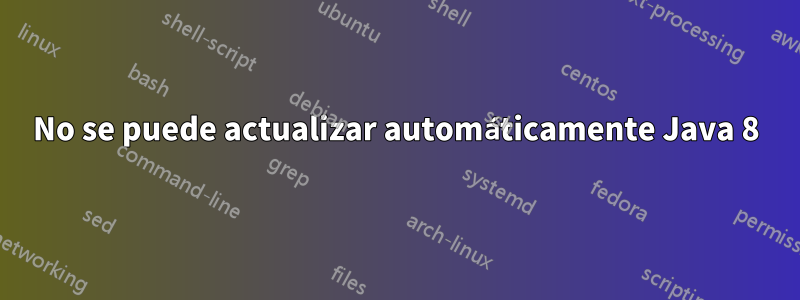 No se puede actualizar automáticamente Java 8