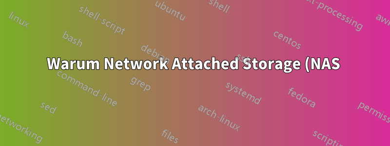 Warum Network Attached Storage (NAS) kaufen? Warum nicht einfach einen Server-PC?