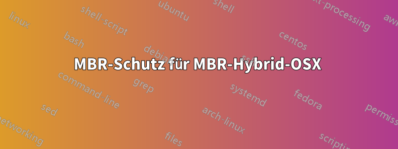 MBR-Schutz für MBR-Hybrid-OSX