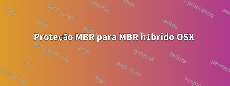 Proteção MBR para MBR híbrido OSX