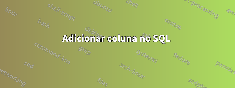 Adicionar coluna no SQL