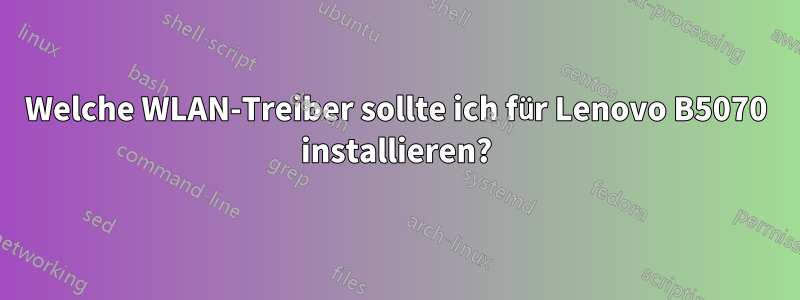 Welche WLAN-Treiber sollte ich für Lenovo B5070 installieren?