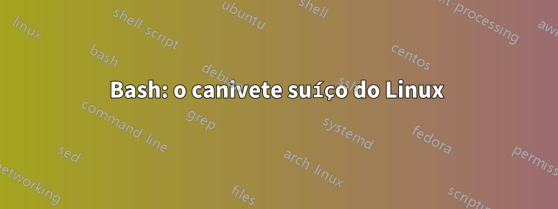 Bash: o canivete suíço do Linux