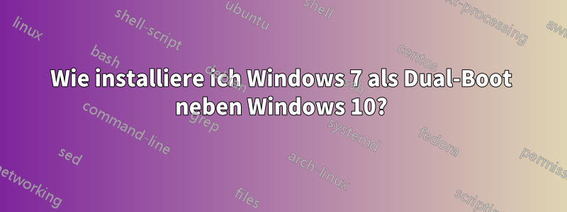 Wie installiere ich Windows 7 als Dual-Boot neben Windows 10?