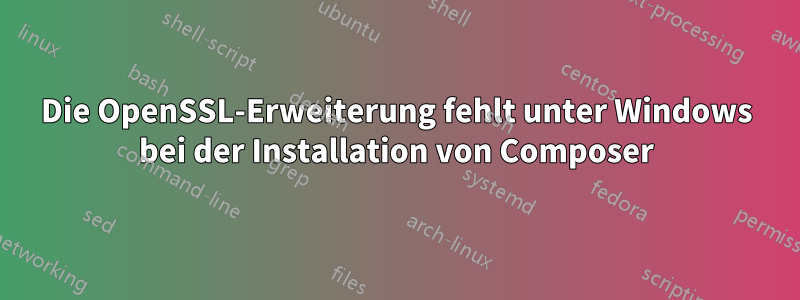 Die OpenSSL-Erweiterung fehlt unter Windows bei der Installation von Composer