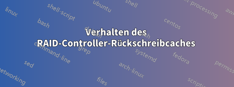 Verhalten des RAID-Controller-Rückschreibcaches