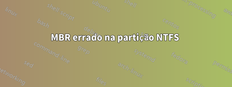 MBR errado na partição NTFS