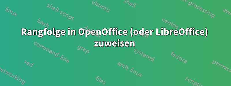 Rangfolge in OpenOffice (oder LibreOffice) zuweisen