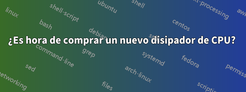 ¿Es hora de comprar un nuevo disipador de CPU?