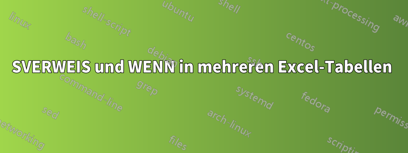 SVERWEIS und WENN in mehreren Excel-Tabellen