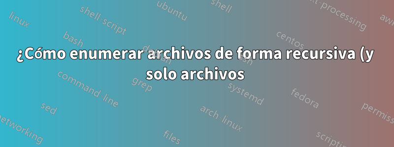 ¿Cómo enumerar archivos de forma recursiva (y solo archivos) en el símbolo del sistema de Windows?