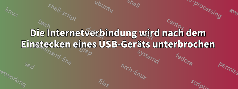 Die Internetverbindung wird nach dem Einstecken eines USB-Geräts unterbrochen