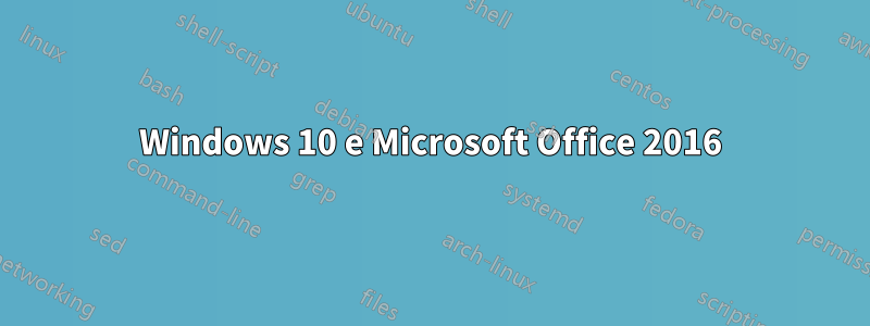 Windows 10 e Microsoft Office 2016