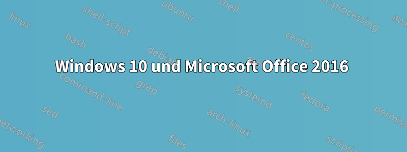 Windows 10 und Microsoft Office 2016