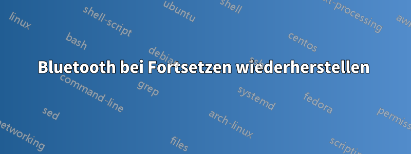 Bluetooth bei Fortsetzen wiederherstellen