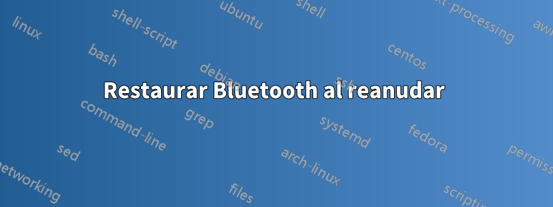 Restaurar Bluetooth al reanudar