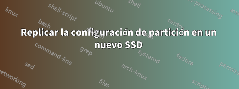 Replicar la configuración de partición en un nuevo SSD