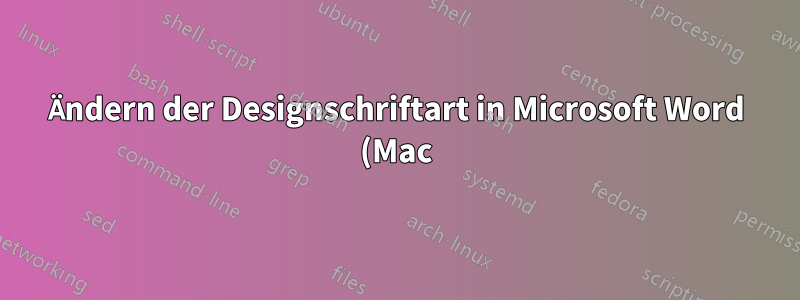 Ändern der Designschriftart in Microsoft Word (Mac) 15