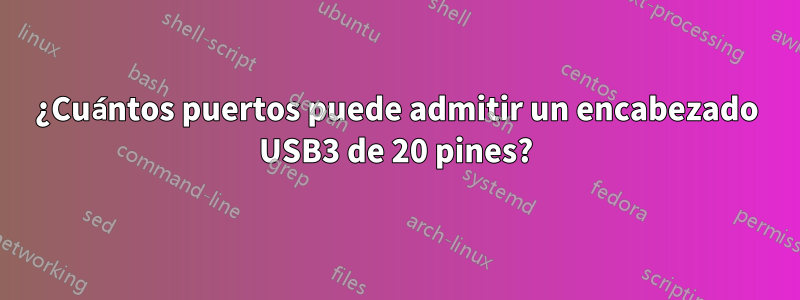 ¿Cuántos puertos puede admitir un encabezado USB3 de 20 pines?