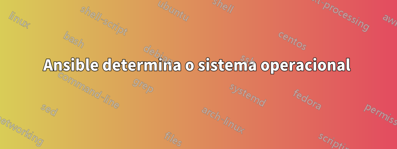 Ansible determina o sistema operacional