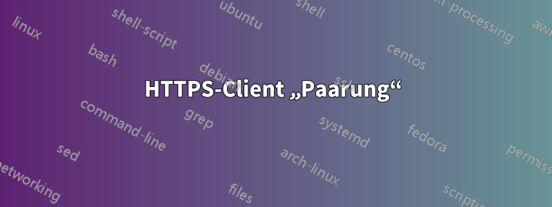 HTTPS-Client „Paarung“