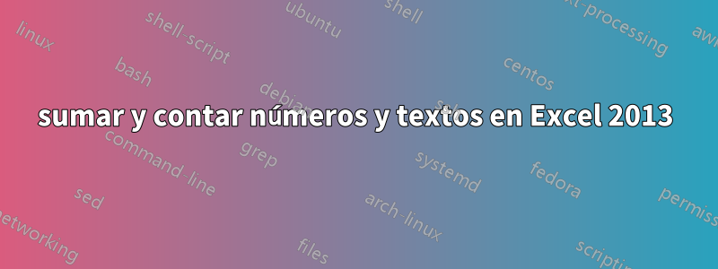 sumar y contar números y textos en Excel 2013