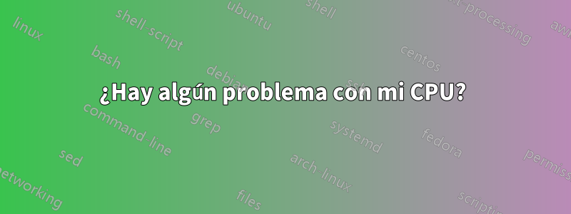 ¿Hay algún problema con mi CPU?