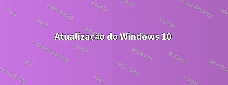 Atualização do Windows 10