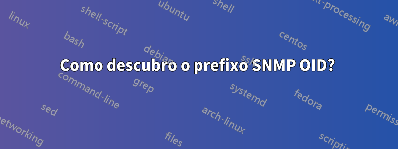 Como descubro o prefixo SNMP OID?