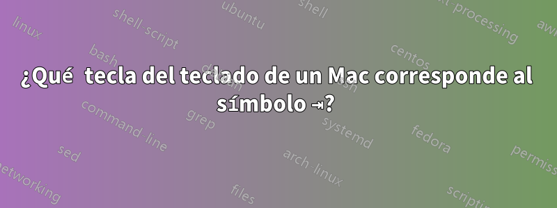 ¿Qué tecla del teclado de un Mac corresponde al símbolo ⇥?